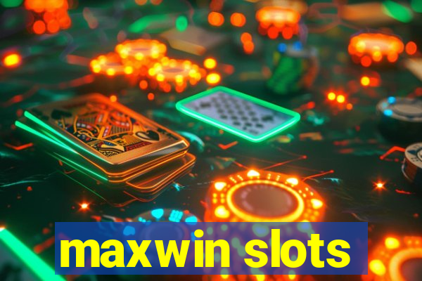 maxwin slots