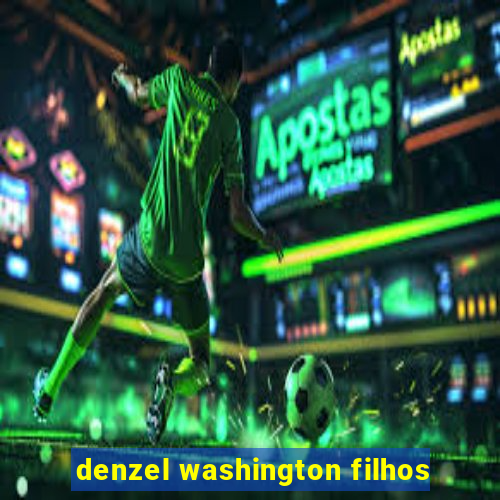 denzel washington filhos