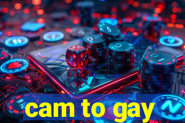 cam to gay