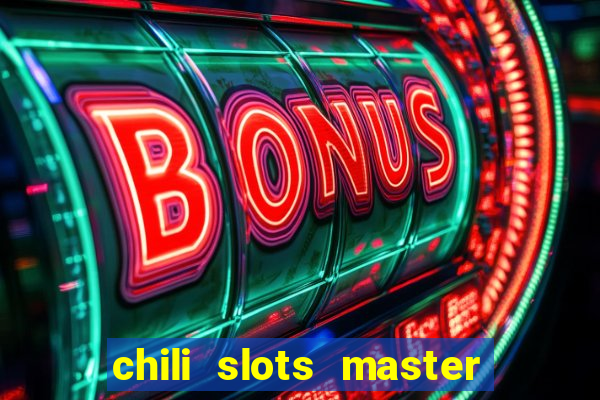 chili slots master paga mesmo