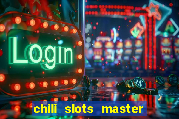 chili slots master paga mesmo