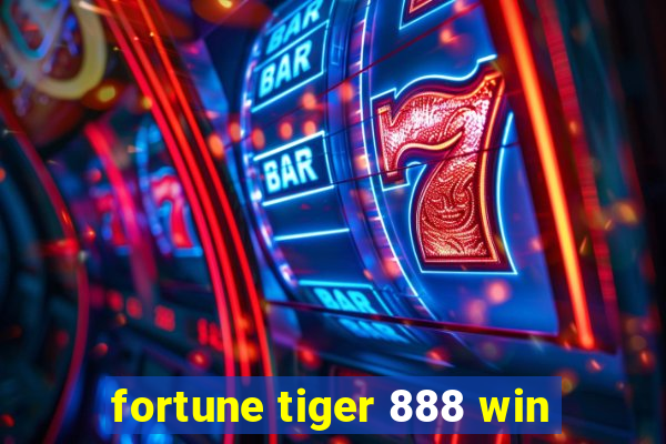 fortune tiger 888 win