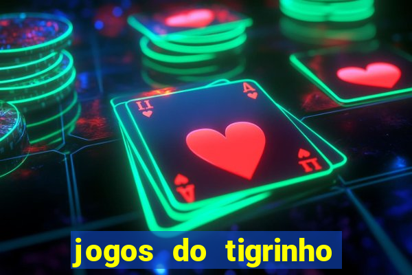 jogos do tigrinho que dá b?nus