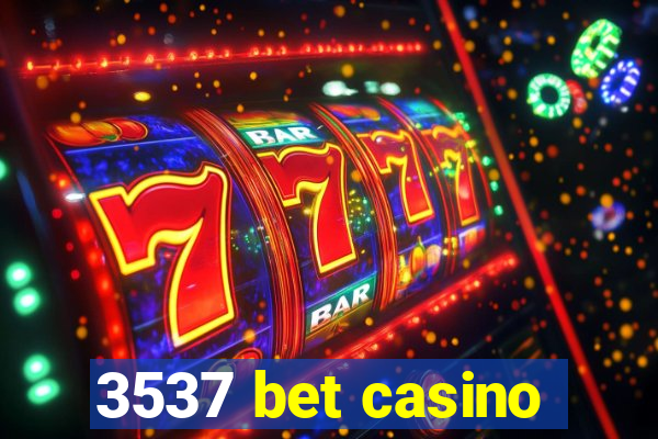 3537 bet casino