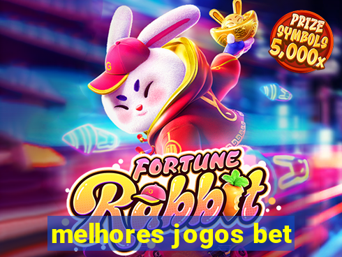 melhores jogos bet