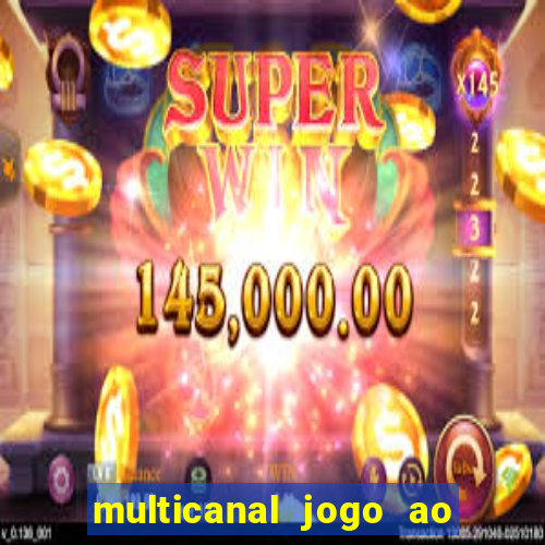 multicanal jogo ao vivo fans