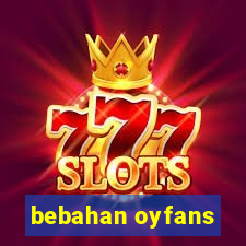 bebahan oyfans