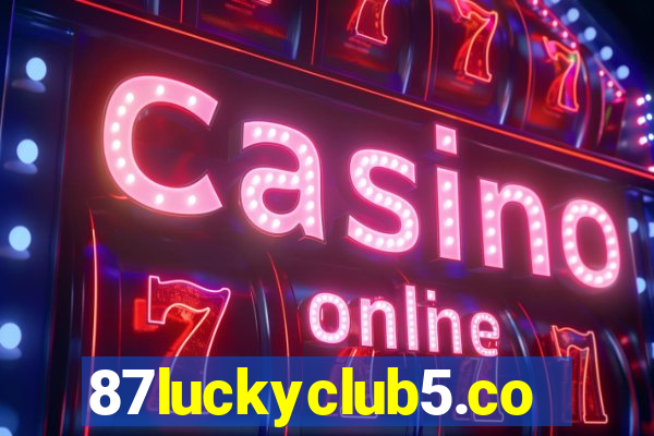 87luckyclub5.com