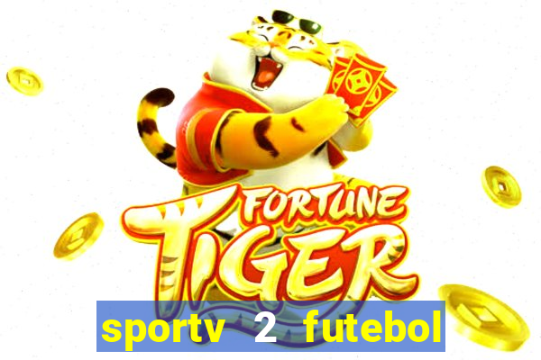 sportv 2 futebol play hd