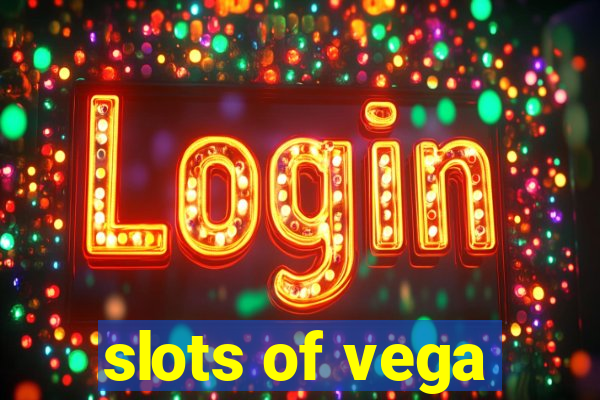 slots of vega