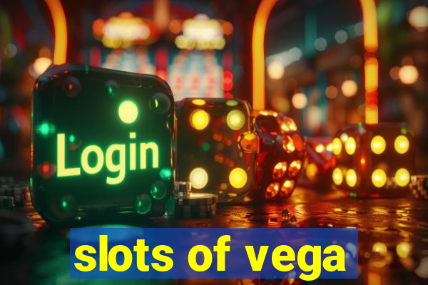 slots of vega