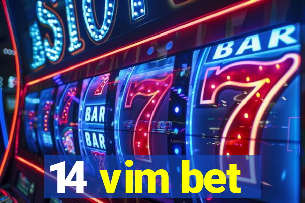 14 vim bet