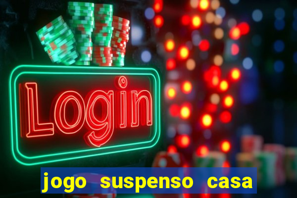 jogo suspenso casa de aposta