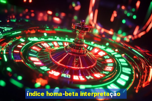 índice homa-beta interpretação