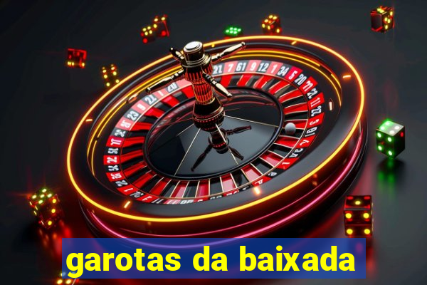 garotas da baixada