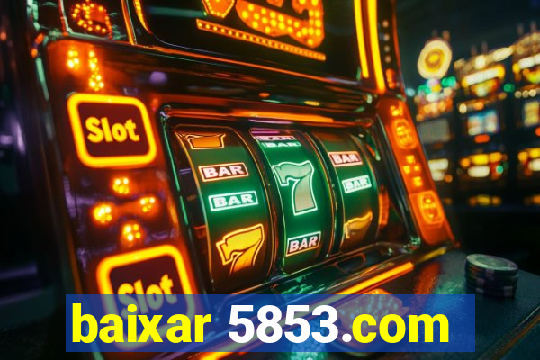 baixar 5853.com