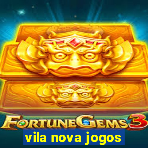 vila nova jogos