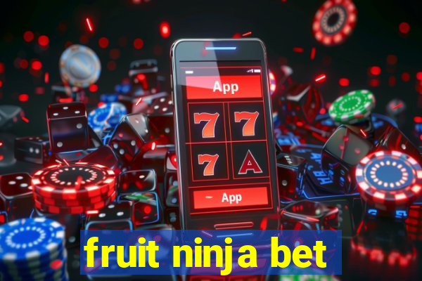 fruit ninja bet