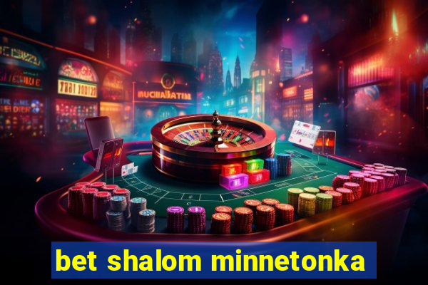 bet shalom minnetonka