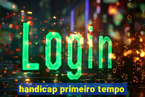 handicap primeiro tempo