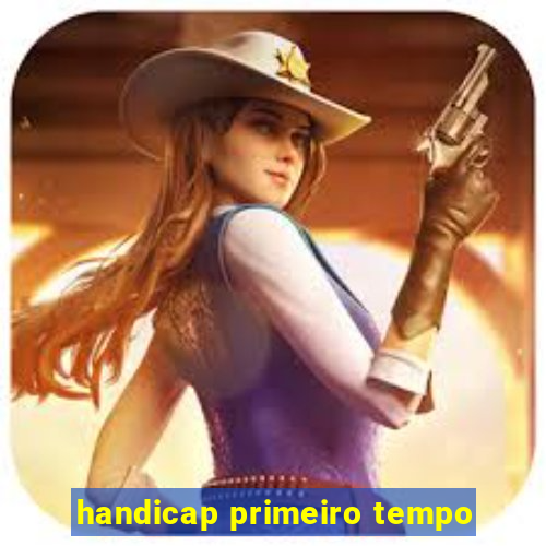 handicap primeiro tempo