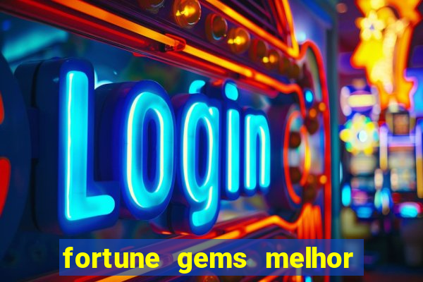 fortune gems melhor horario para jogar