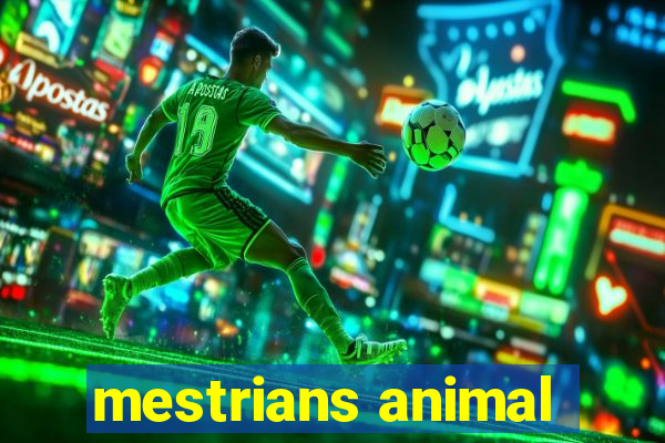 mestrians animal