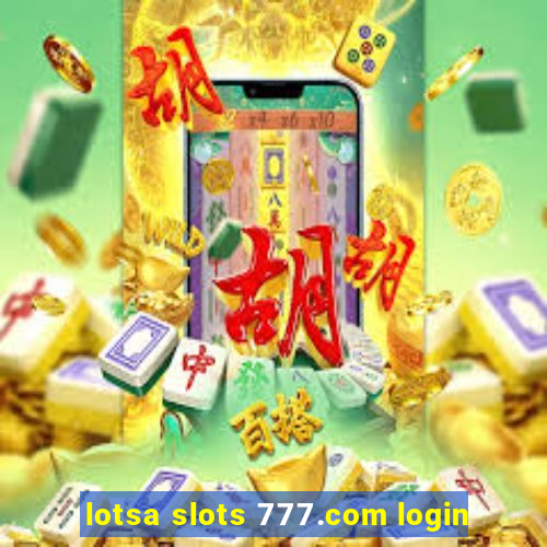 lotsa slots 777.com login