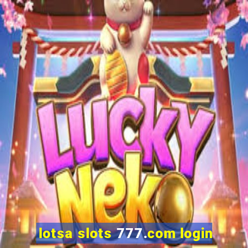 lotsa slots 777.com login