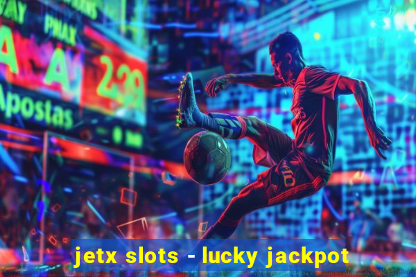 jetx slots - lucky jackpot