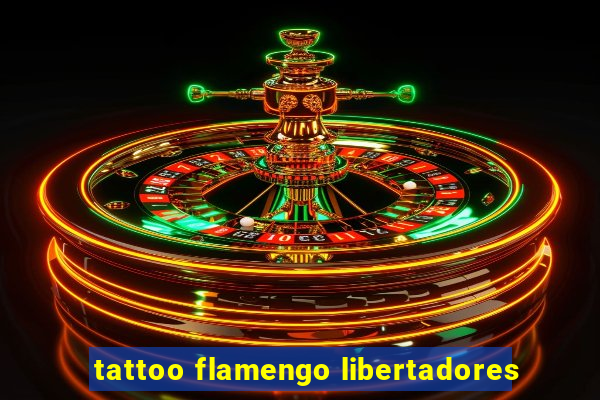 tattoo flamengo libertadores