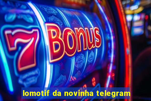 lomotif da novinha telegram