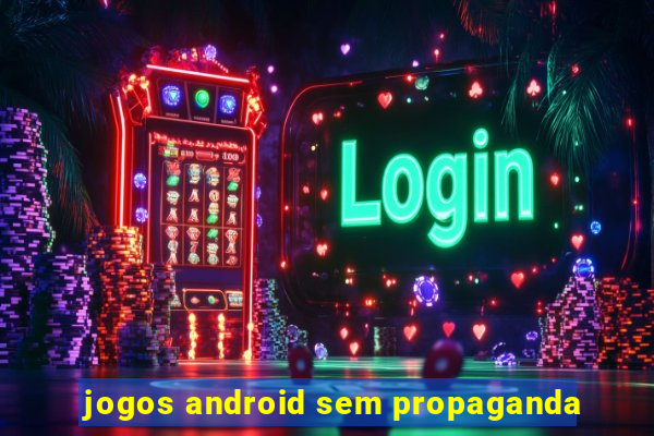 jogos android sem propaganda