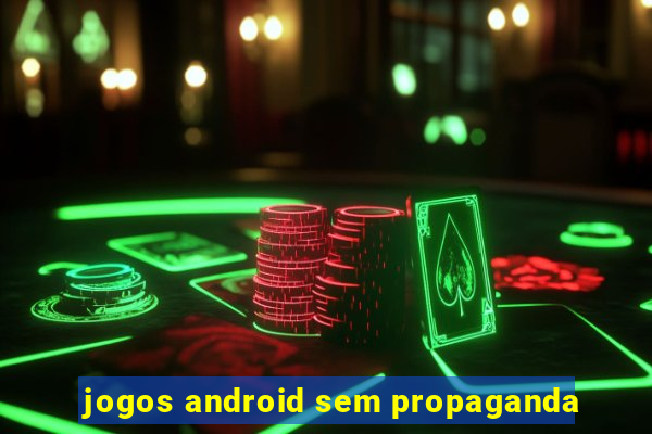 jogos android sem propaganda