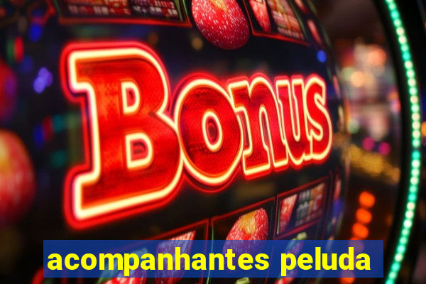 acompanhantes peluda