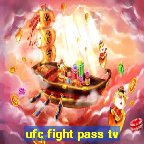 ufc fight pass tv