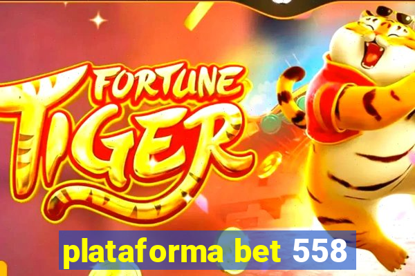 plataforma bet 558