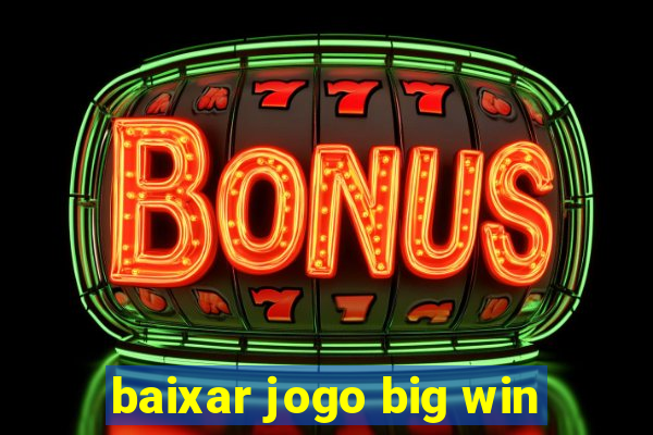 baixar jogo big win