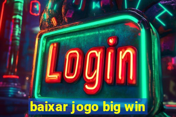 baixar jogo big win