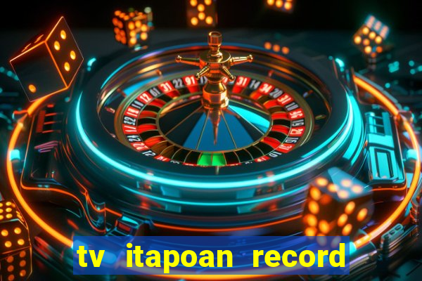 tv itapoan record bahia ao vivo