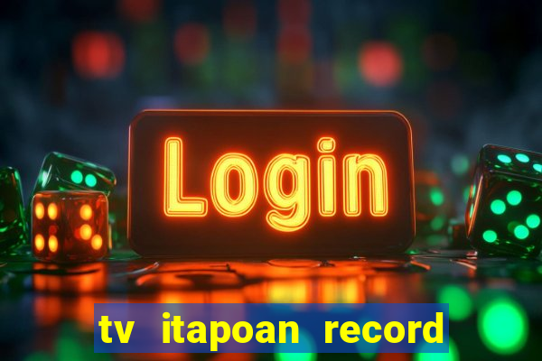 tv itapoan record bahia ao vivo