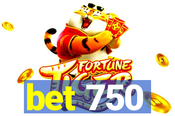 bet 750