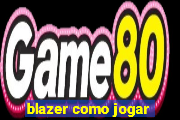 blazer como jogar