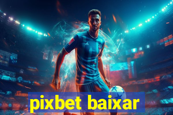 pixbet baixar