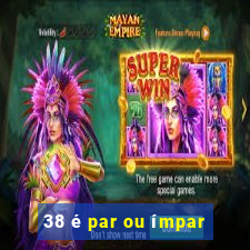 38 é par ou ímpar