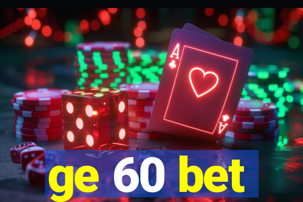 ge 60 bet