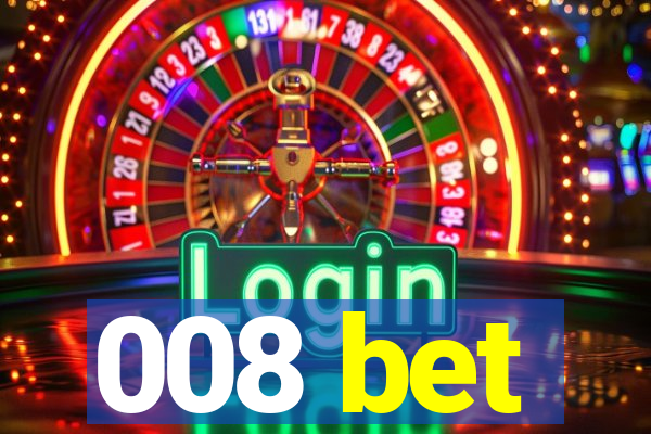 008 bet