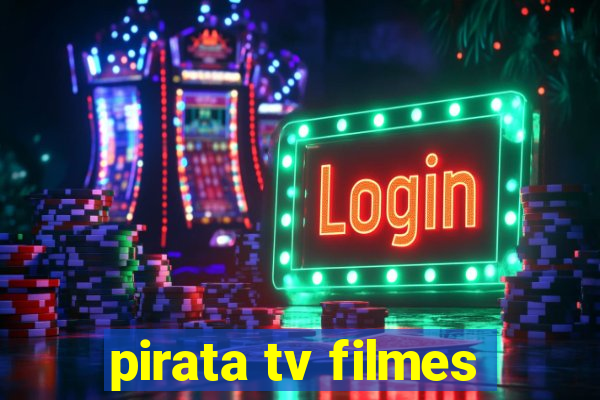 pirata tv filmes