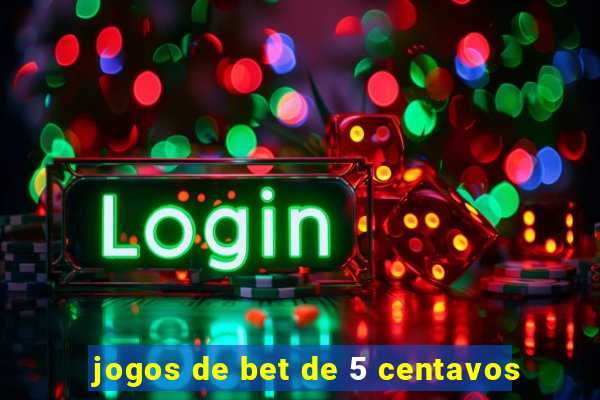 jogos de bet de 5 centavos