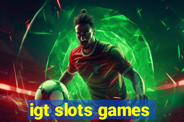 igt slots games